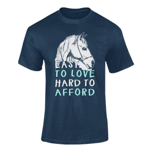 Gift Idea Easy To Love Hard To Afford T-Shirthorse, horse riding, horses, Ladies, Mens, Unisex