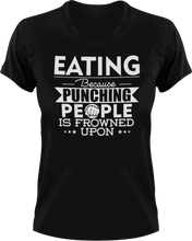 Load image into Gallery viewer, Eating not punching T-ShirtBecause punching people, eat, eating, fast food, food, Ladies, Mens, Unisex
