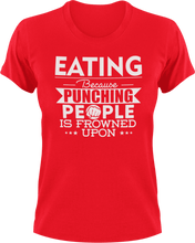 Load image into Gallery viewer, Eating not punching T-ShirtBecause punching people, eat, eating, fast food, food, Ladies, Mens, Unisex
