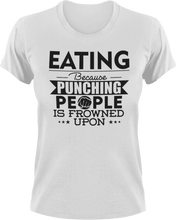 Load image into Gallery viewer, Eating not punching T-ShirtBecause punching people, eat, eating, fast food, food, Ladies, Mens, Unisex
