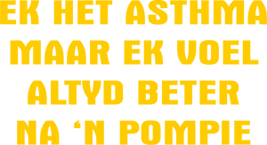 Ek Het Asma Maar Ek Voel Altyd Beter Na N Pompie Afrikaans T-Shirtafrikaans, Dad Jokes, fun, funny, grap, grappie, jokes, Ladies, Mens, phrase, pompie, Unisex