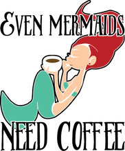 Load image into Gallery viewer, Even mermaids need coffee T-Shirtcoffee, fantasy, Ladies, Mens, mermaid, Unisex
