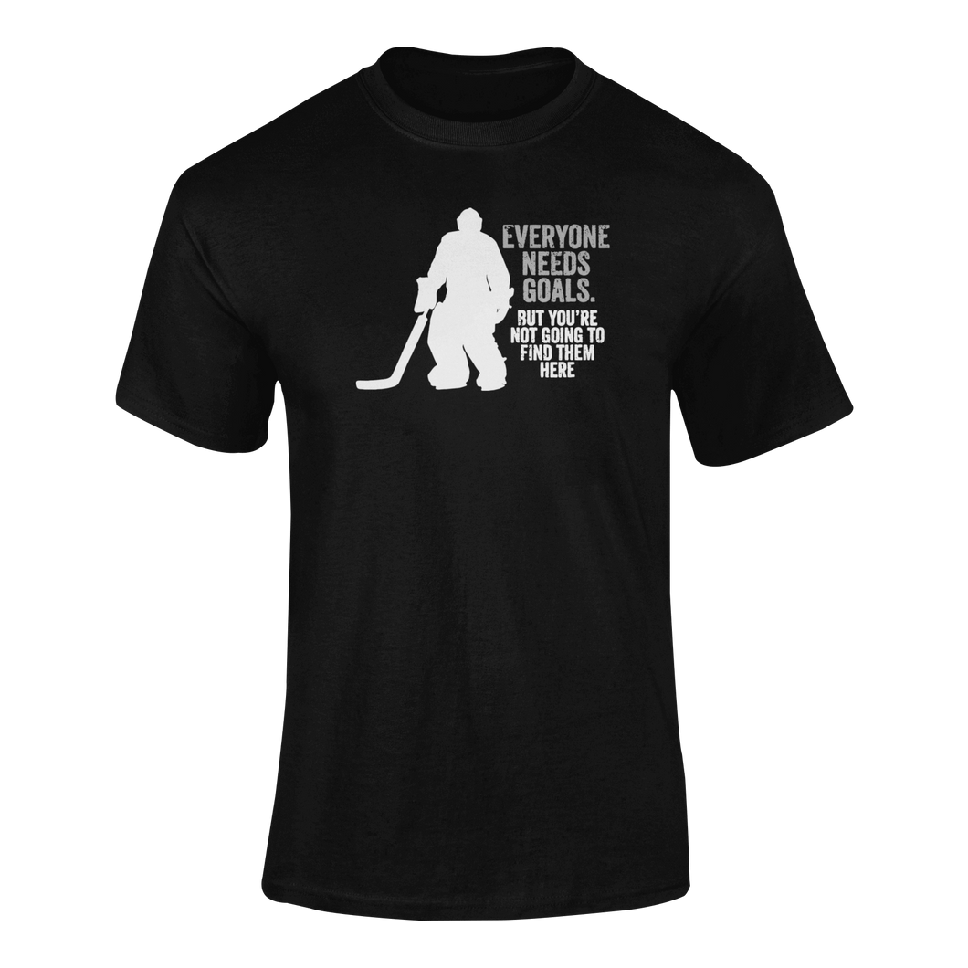 Everyone Needs Goals But You're Not Going To Find Them Here 2 T-ShirtLadies, Mens, Unisex, Wolves Ice Hockey