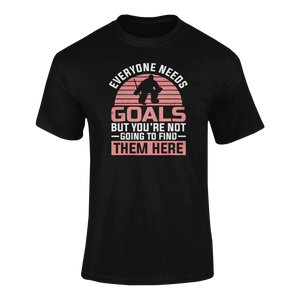 Everyone Needs Goals But You're Not Going To Find Them Here T-ShirtLadies, Mens, Unisex, Wolves Ice Hockey