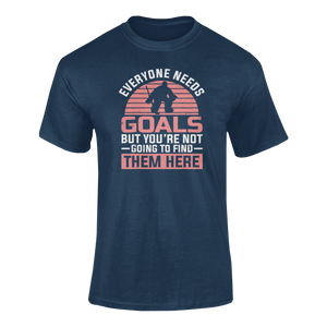 Everyone Needs Goals But You're Not Going To Find Them Here T-ShirtLadies, Mens, Unisex, Wolves Ice Hockey