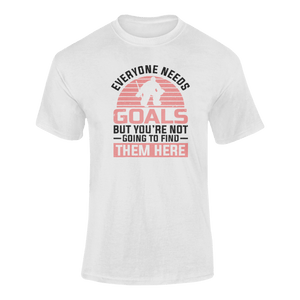 Everyone Needs Goals But You're Not Going To Find Them Here T-ShirtLadies, Mens, Unisex, Wolves Ice Hockey