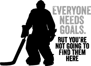 Everyone Needs Goals But You're Not Going To Find Them Here 2 T-ShirtLadies, Mens, Unisex, Wolves Ice Hockey