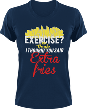 Load image into Gallery viewer, Exercise no thanks I thought you said extra fries T-Shirtexercise, fitness, food, fries, Ladies, Mens, Unisex
