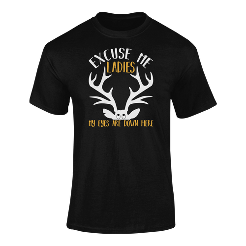 Excuse Me Ladies My Eyes Are Down Here T-ShirtLadies, Mens, Unisex