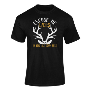 Excuse Me Ladies My Eyes Are Down Here T-ShirtLadies, Mens, Unisex