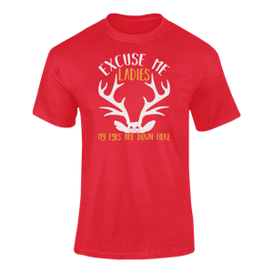 Excuse Me Ladies My Eyes Are Down Here T-ShirtLadies, Mens, Unisex