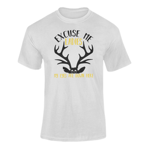 Excuse Me Ladies My Eyes Are Down Here T-ShirtLadies, Mens, Unisex