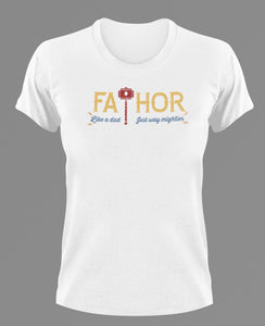 Fathor like a dad just way more mightier printed on a white T-Shirt