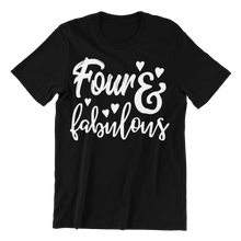 Load image into Gallery viewer, Four and fabulous printed on a black t-shirt

