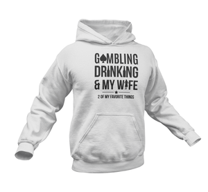 Gambling Drinking And My Wife Hoodie