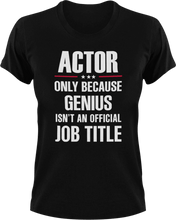 Load image into Gallery viewer, Genius Actor T-Shirtacting, actor, Genius, Ladies, Mens, movie, scary movies, Unisex
