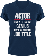 Load image into Gallery viewer, Genius Actor T-Shirtacting, actor, Genius, Ladies, Mens, movie, scary movies, Unisex

