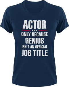 Genius Actor T-Shirtacting, actor, Genius, Ladies, Mens, movie, scary movies, Unisex