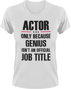 Genius Actor T-Shirtacting, actor, Genius, Ladies, Mens, movie, scary movies, Unisex