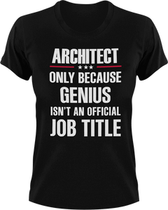 Genius Architect T-Shirtarchitect, Genius, Ladies, Mens, Unisex