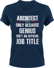Load image into Gallery viewer, Genius Architect T-Shirtarchitect, Genius, Ladies, Mens, Unisex
