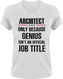 Genius Architect T-Shirtarchitect, Genius, Ladies, Mens, Unisex