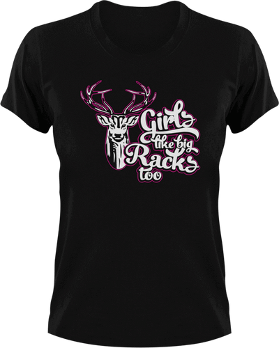Girls like big racks too T-Shirthunting, Ladies, Mens, Unisex