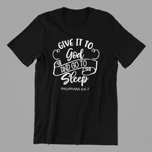 Load image into Gallery viewer, Give it to God and go to Sleep T-shirtchristian, family, Ladies, Mens, motivation, Unisex
