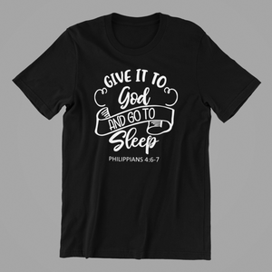 Give it to God and go to Sleep T-shirtchristian, family, Ladies, Mens, motivation, Unisex