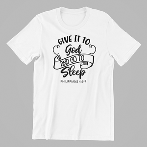 Give it to God and go to Sleep T-shirtchristian, family, Ladies, Mens, motivation, Unisex