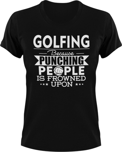 Golfing not punching T-ShirtBecause punching people, golf, golfer, Golfing, Ladies, Mens, sport, Unisex