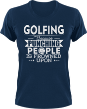 Load image into Gallery viewer, Golfing not punching T-ShirtBecause punching people, golf, golfer, Golfing, Ladies, Mens, sport, Unisex

