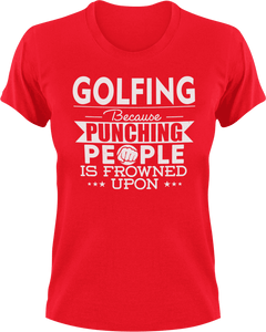 Golfing not punching T-ShirtBecause punching people, golf, golfer, Golfing, Ladies, Mens, sport, Unisex