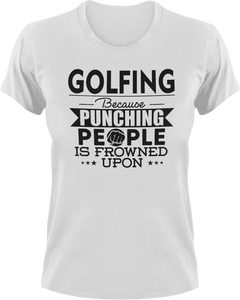 Golfing not punching T-ShirtBecause punching people, golf, golfer, Golfing, Ladies, Mens, sport, Unisex