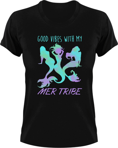 Good vibes with my mer tribe T-Shirtfantasy, Ladies, Mens, mer tribe, mermaid, Unisex, vibes