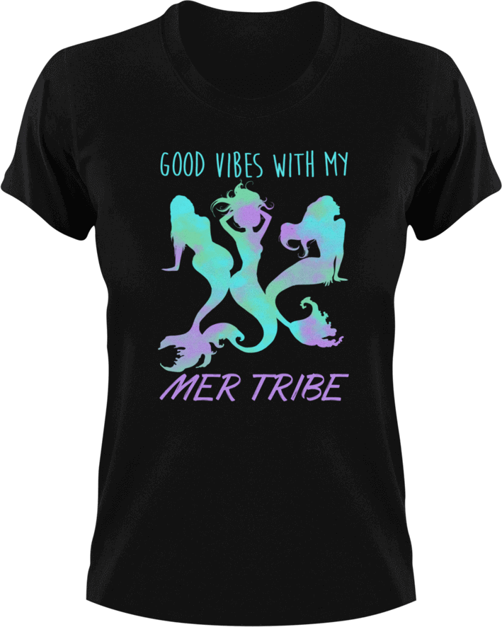 Good vibes with my mer tribe T-Shirtfantasy, Ladies, Mens, mer tribe, mermaid, Unisex, vibes