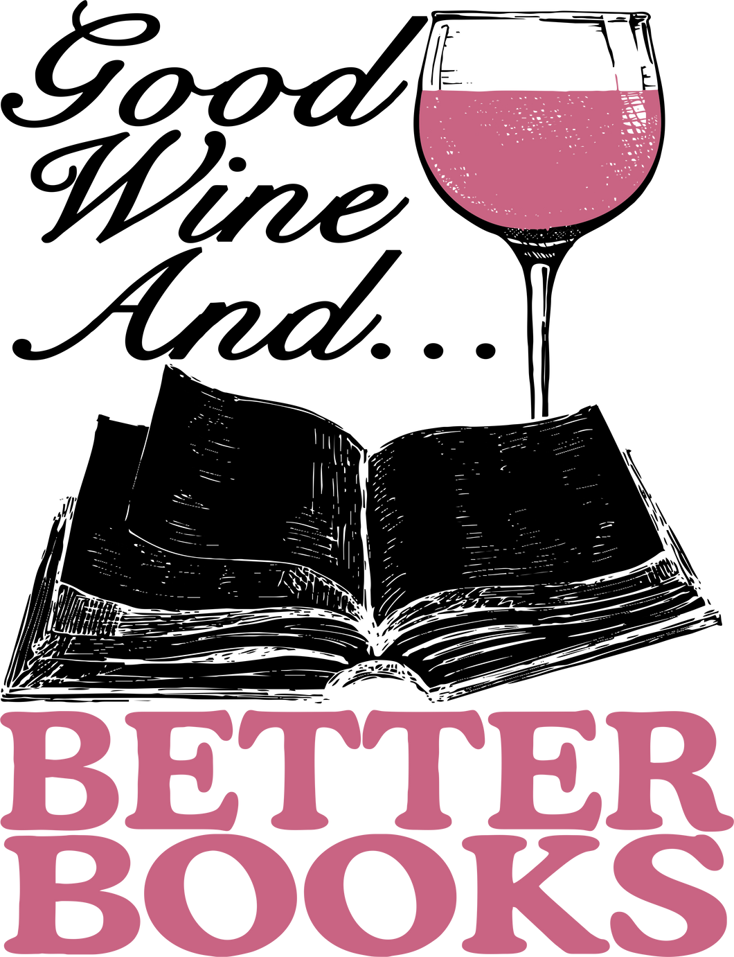 Good wine and better books T-Shirtbig books, books, Ladies, Mens, reading, Unisex, wine