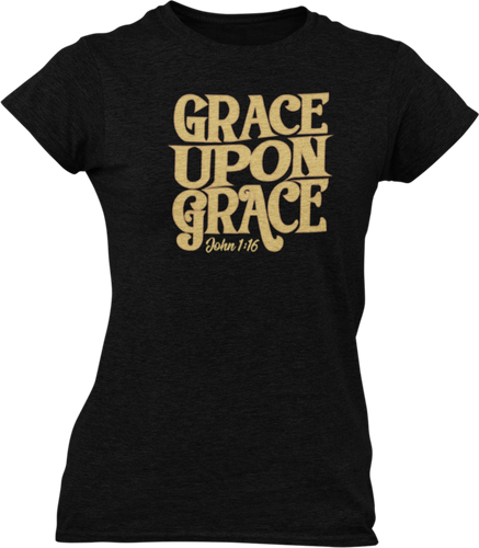 Grace Upon Grace Ladies T-Shirtdog, Ladies