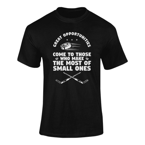 Great Opportunities Come To Those Who Make The Most Of The Small Ones T-ShirtLadies, Mens, Unisex, Wolves Ice Hockey