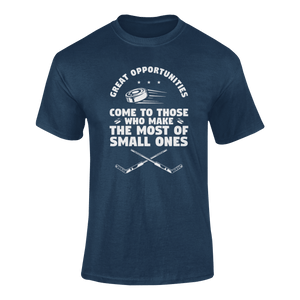 Great Opportunities Come To Those Who Make The Most Of The Small Ones T-ShirtLadies, Mens, Unisex, Wolves Ice Hockey