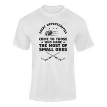 Load image into Gallery viewer, Great Opportunities Come To Those Who Make The Most Of The Small Ones T-ShirtLadies, Mens, Unisex, Wolves Ice Hockey
