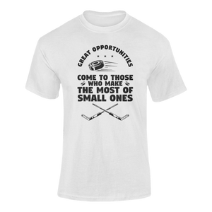 Great Opportunities Come To Those Who Make The Most Of The Small Ones T-ShirtLadies, Mens, Unisex, Wolves Ice Hockey