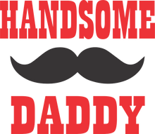 Load image into Gallery viewer, Handsome Daddy T-Shirtdad, fatherhood, Fathers day, funny, Mens, Unisex
