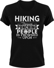 Load image into Gallery viewer, Hiking not punching T-ShirtAdventure, Because punching people, Hike, hiker, hiking, Ladies, Mens, Unisex
