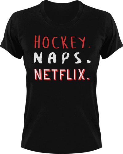 Hockey naps and Netflix T-ShirtHockey, Ladies, Mens, naps, Netflix, Unisex