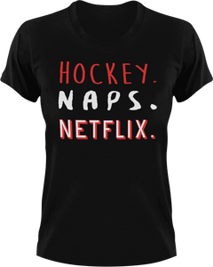Hockey naps and Netflix T-ShirtHockey, Ladies, Mens, naps, Netflix, Unisex