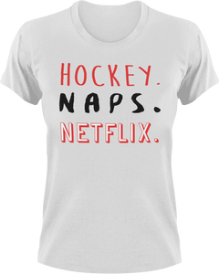 Hockey naps and Netflix T-ShirtHockey, Ladies, Mens, naps, Netflix, Unisex
