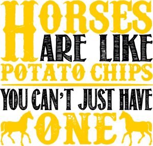 Horses are like potato chips T-Shirtcountry, horse, horses, Ladies, Mens, Unisex