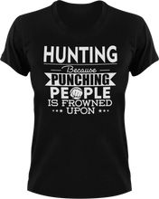Load image into Gallery viewer, Hunting not punching T-ShirtBecause punching people, hunt, hunter, hunting, Ladies, Mens, sport, Unisex
