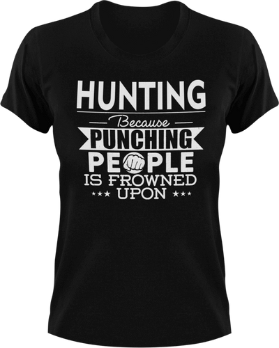 Hunting not punching T-ShirtBecause punching people, hunt, hunter, hunting, Ladies, Mens, sport, Unisex
